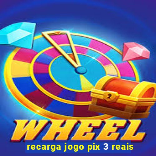 recarga jogo pix 3 reais