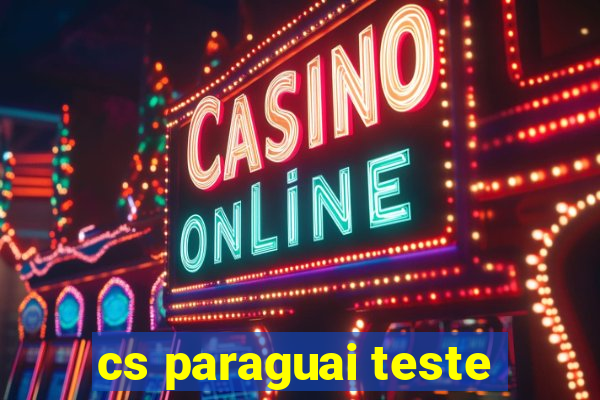 cs paraguai teste