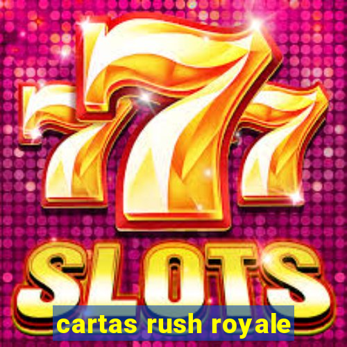 cartas rush royale