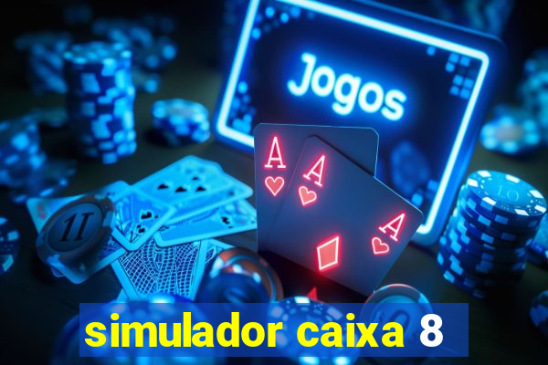 simulador caixa 8