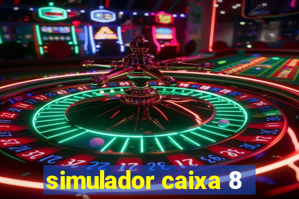 simulador caixa 8