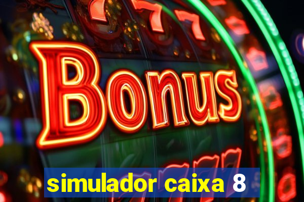 simulador caixa 8