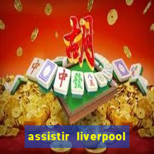 assistir liverpool x manchester city ao vivo futemax