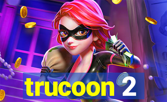 trucoon 2