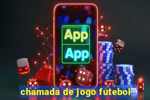 chamada de jogo futebol