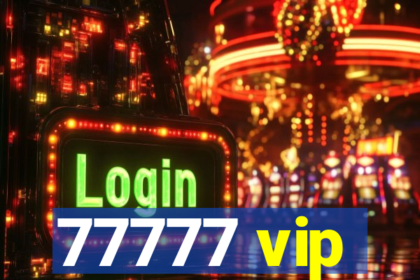 77777 vip