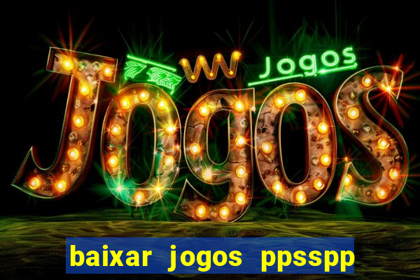 baixar jogos ppsspp para android