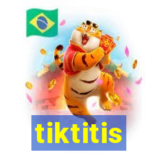 tiktitis