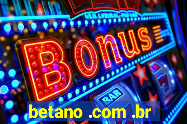 betano .com .br