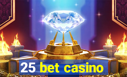 25 bet casino