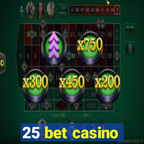 25 bet casino