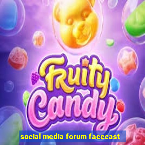 social media forum facecast