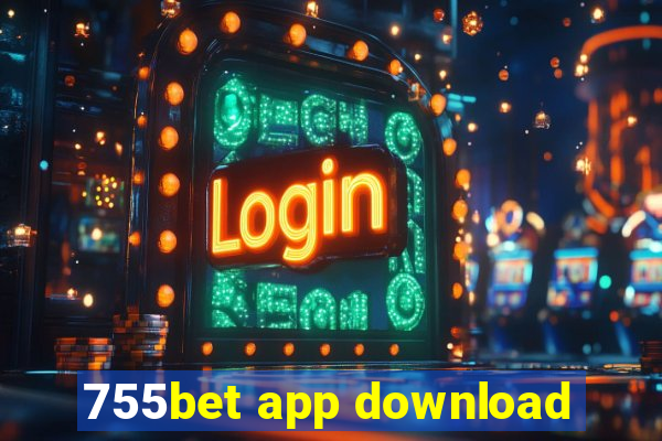 755bet app download