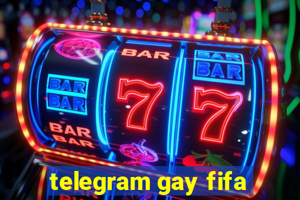 telegram gay fifa