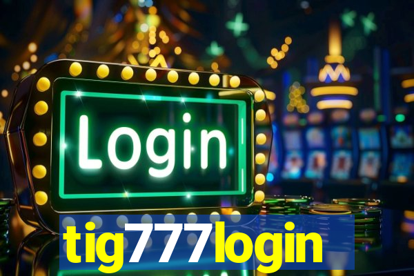 tig777login