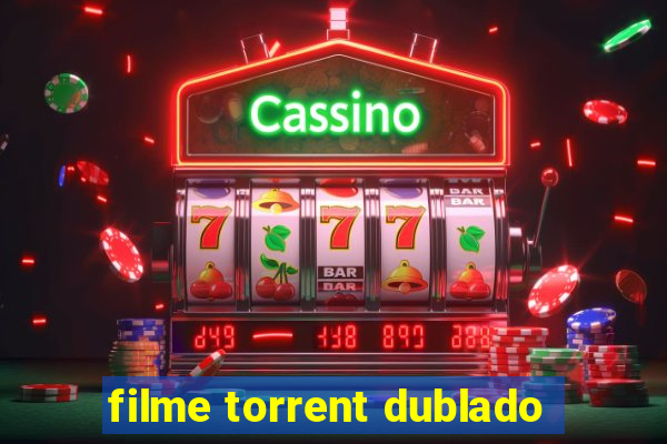 filme torrent dublado