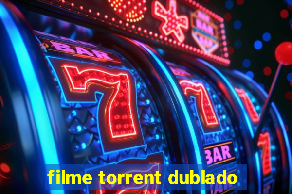 filme torrent dublado