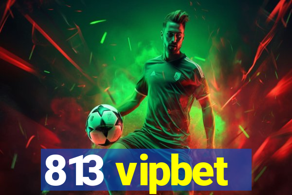 813 vipbet