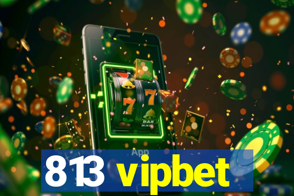 813 vipbet