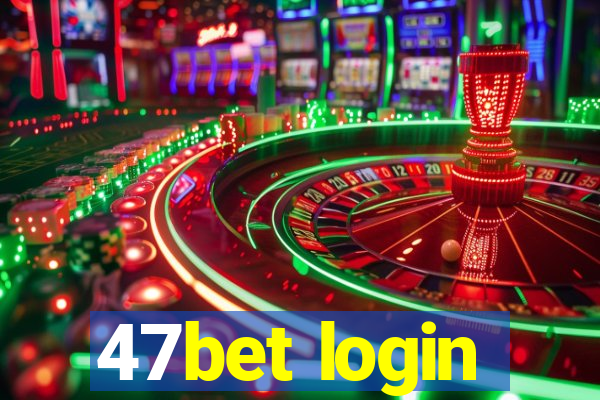 47bet login