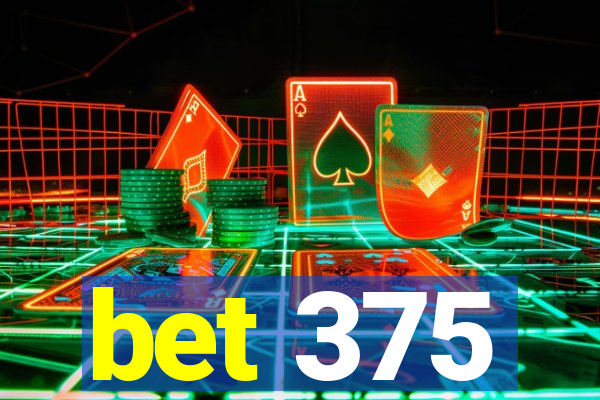 bet 375