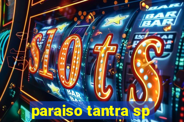 paraiso tantra sp