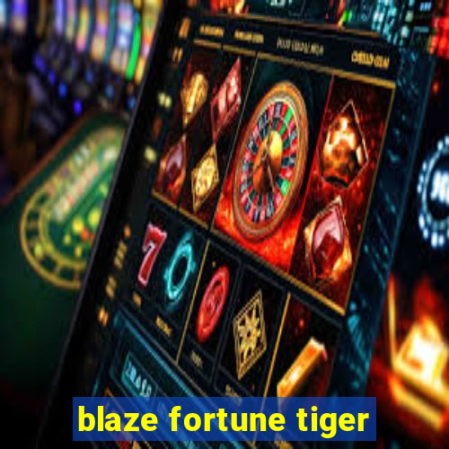 blaze fortune tiger