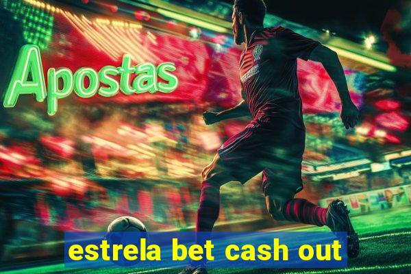 estrela bet cash out