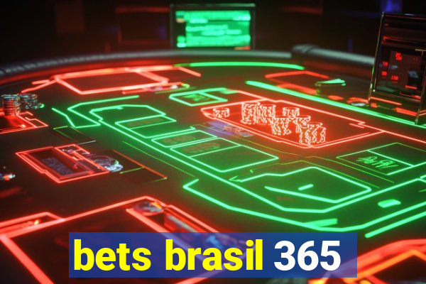 bets brasil 365