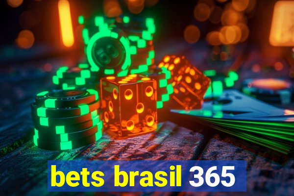 bets brasil 365