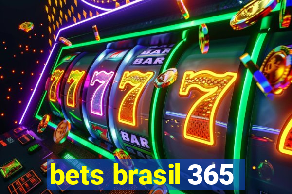 bets brasil 365