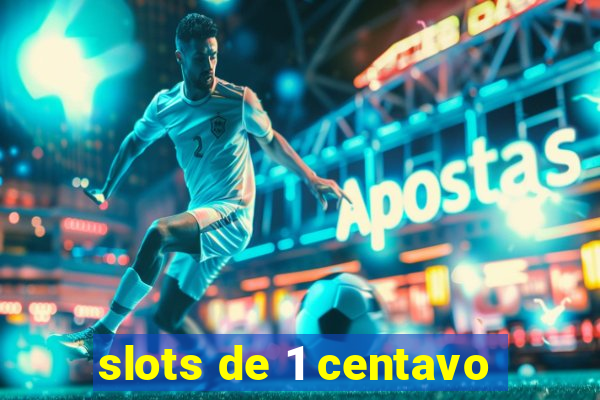 slots de 1 centavo