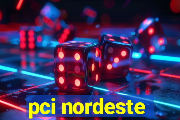 pci nordeste