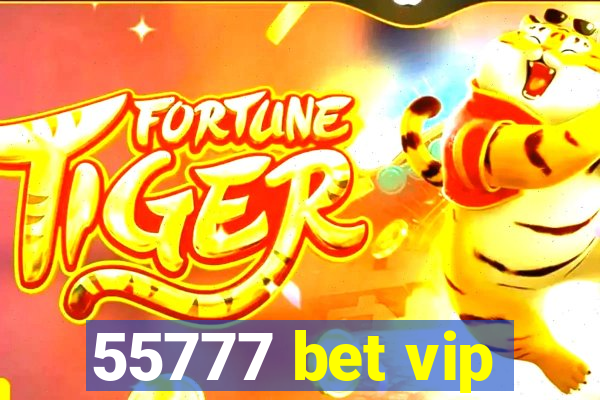 55777 bet vip