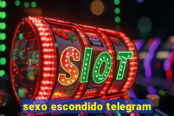 sexo escondido telegram