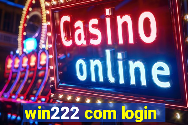 win222 com login