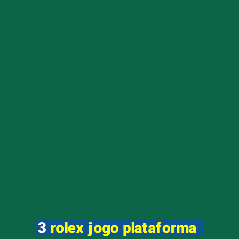 3 rolex jogo plataforma