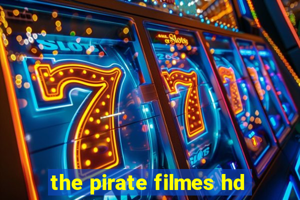 the pirate filmes hd