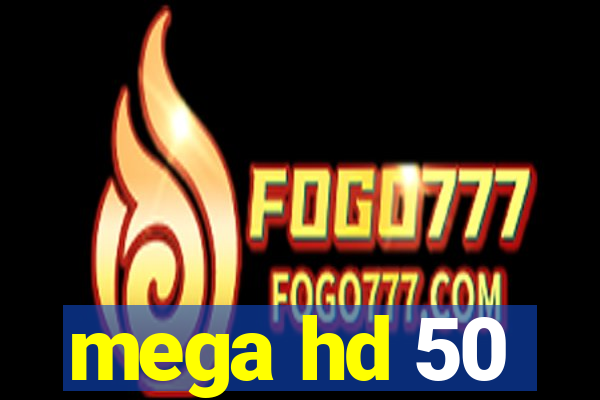 mega hd 50