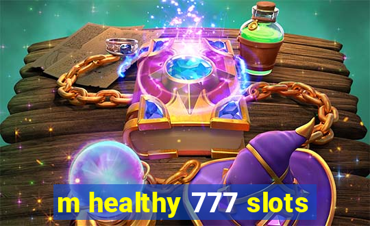 m healthy 777 slots