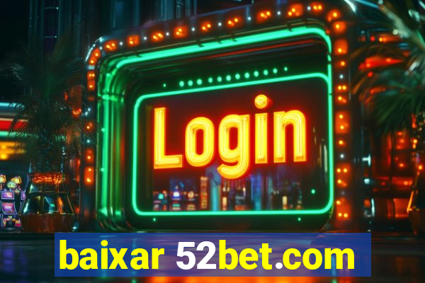 baixar 52bet.com