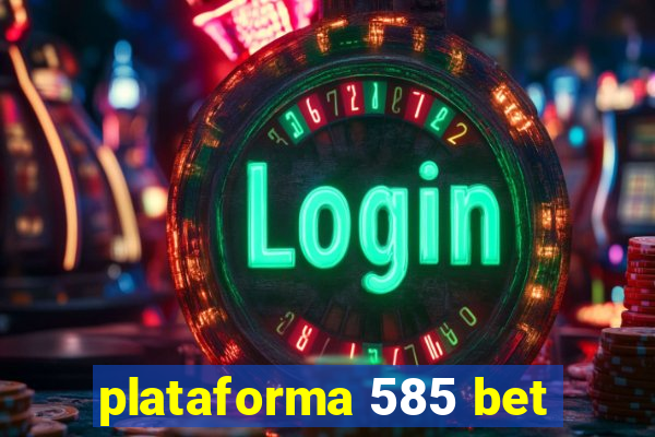 plataforma 585 bet