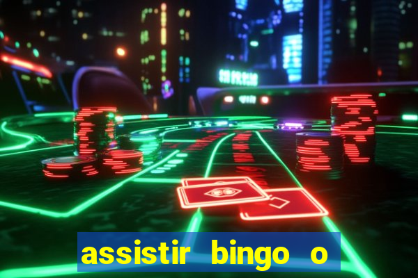 assistir bingo o rei das manhas filme completo dublado