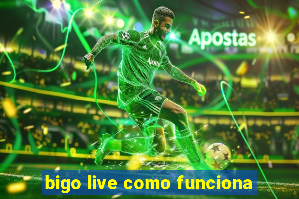 bigo live como funciona