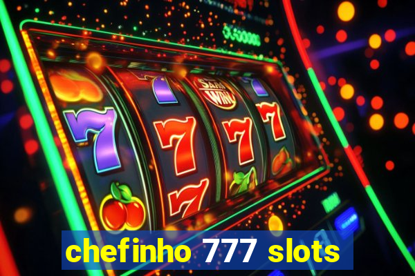 chefinho 777 slots