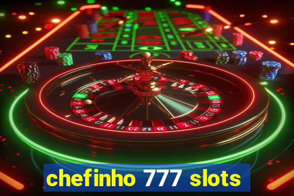 chefinho 777 slots