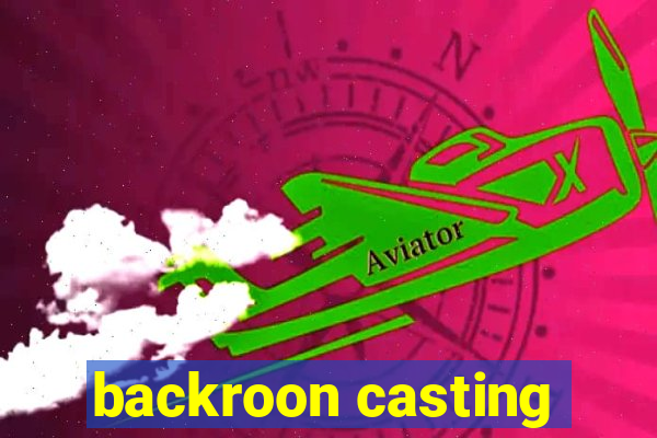 backroon casting