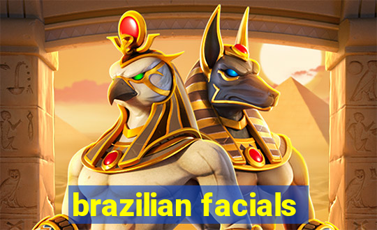 brazilian facials