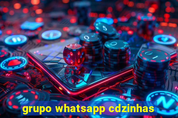 grupo whatsapp cdzinhas