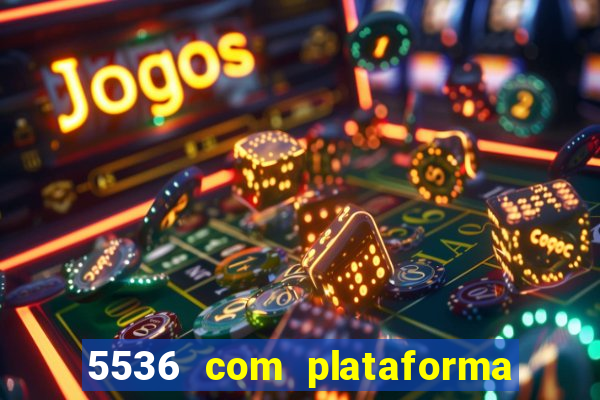 5536 com plataforma de jogos